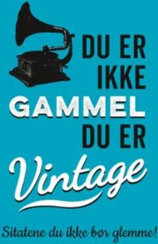 Du er ikke gammel, du er vintage