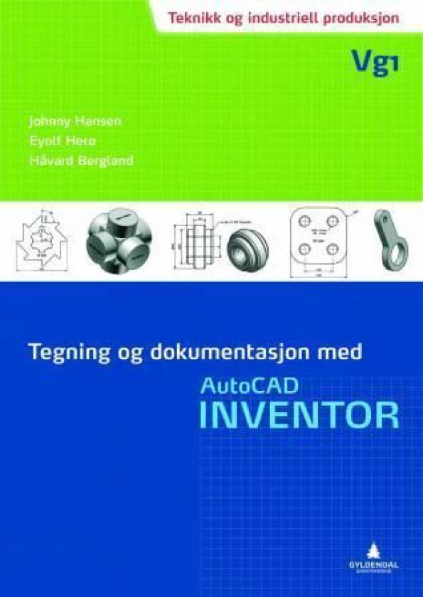 Tegning og dokumentasjon med AutoCAD Inventor : teknikk og industriell produksjon, vg1