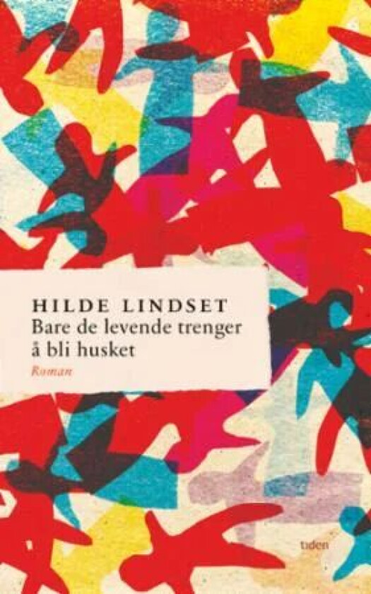 Bare de levende trenger å bli husket av Hilde Lindset