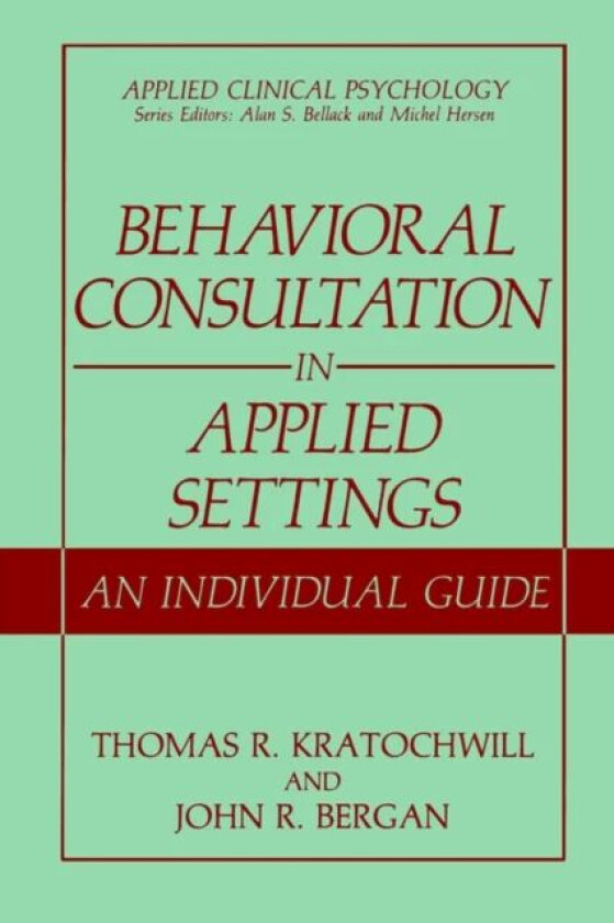 Behavioral Consultation in Applied Settings av Thomas R. Kratochwill, John R. Bergan