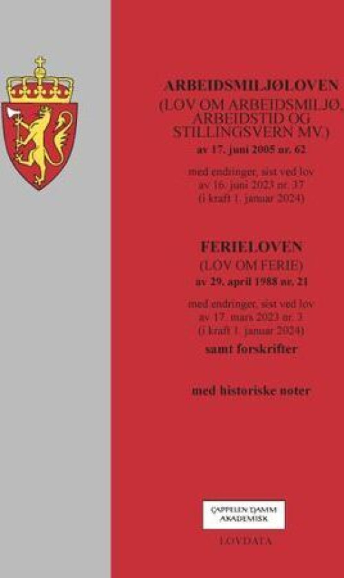 Arbeidsmiljøloven : (lov om arbeidsmiljø, arbeidstid og stillingsvern mv.) : sist endret ved lov av 16. juni 2023 nr. 37 (i kraft 1. januar 2024) ; Ferieloven : lov om ferie av 29. april 1988 nr. 21 :