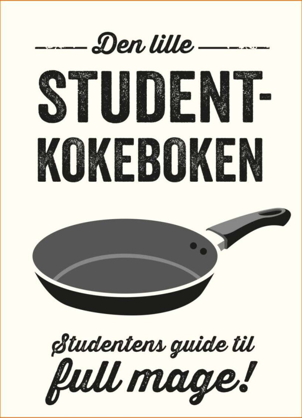 Den lille studentkokeboken : studentens guide til full mage!