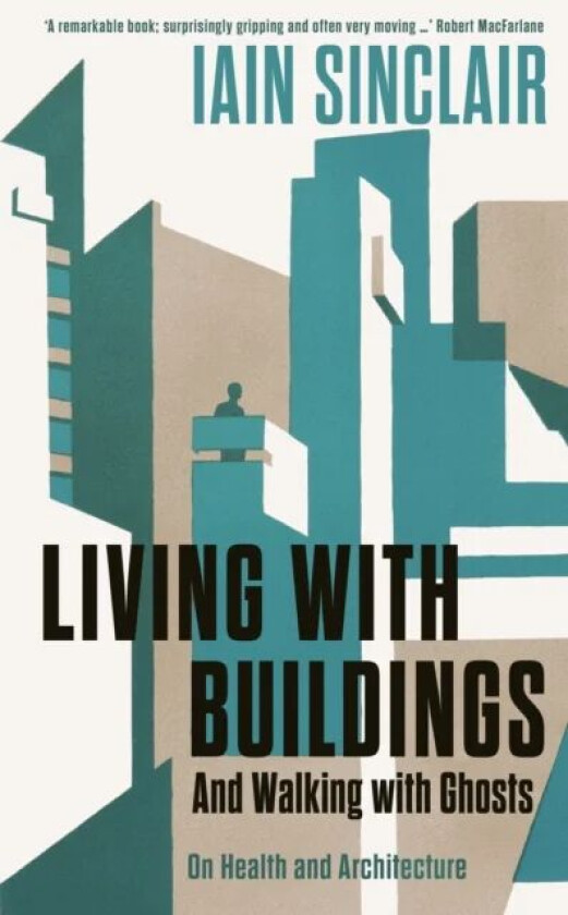 Living with Buildings av Iain Sinclair