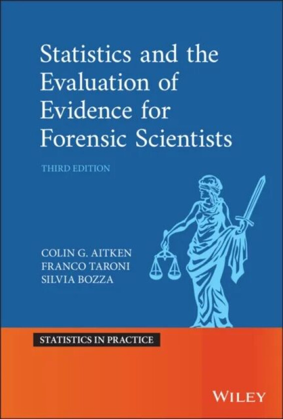 Statistics and the Evaluation of Evidence for Forensic Scientists av Colin (University of Edinburgh UK) Aitken, Franco (University of Lausanne Switzer