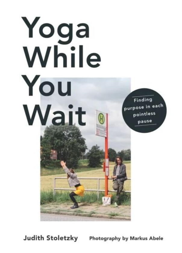 Yoga While You Wait av Judith Stoletzky