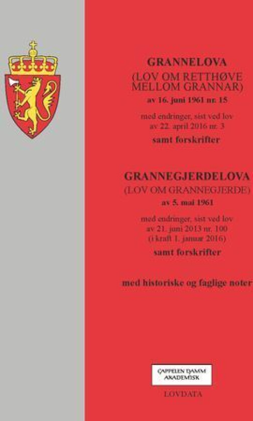 Grannelova : (lov om retthøve mellom grannar) av 16. juni 1961 nr. 15 : med endringer, sist ved lov av 22. april 2016 nr. 3 ; Grannegjerdelova : (lov om grannegjerde) av 5. mai 1961 : med endringer, s