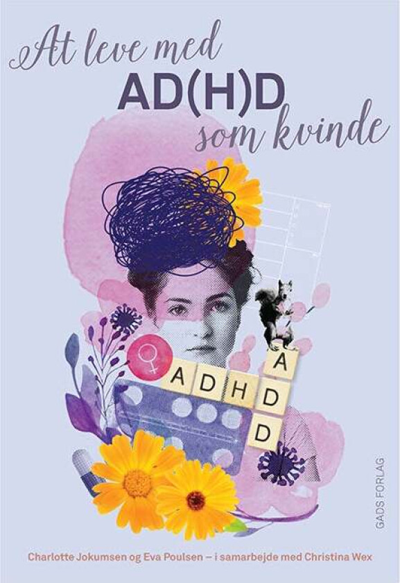 At Leve Med Ad(H)D Som Kvinde Charlotte Jokumsen Og Eva Poulsen – I Samarbejde Med Christina Wex Språk: Dansk