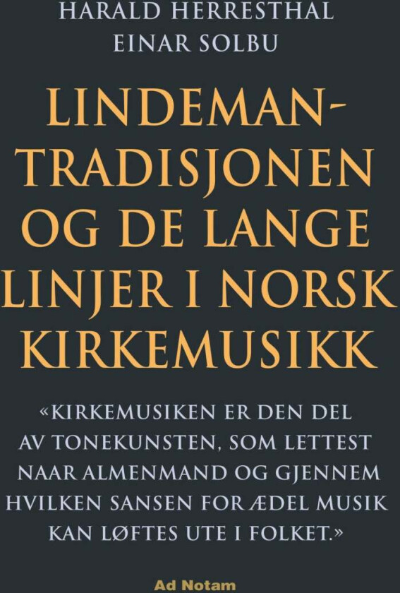 Lindeman-Tradisjonen Og De Lange Linjer I Norsk Kirkemusikk Av Harald Herresthal, Einar Solbu
