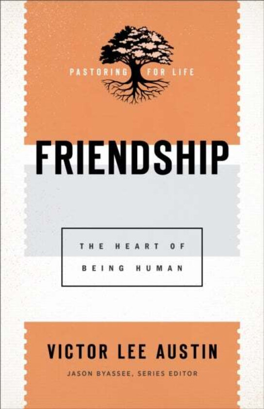 Friendship - The Heart Of Being Human Av Victor Lee Austin, Jason Byassee
