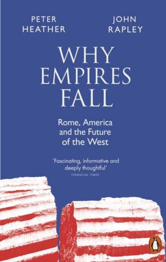 Why Empires Fall Av John Rapley, Peter Heather