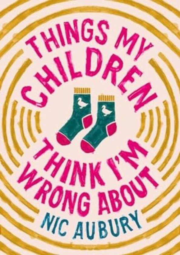 Things My Children Think I'M Wrong About Av Nic Aubury