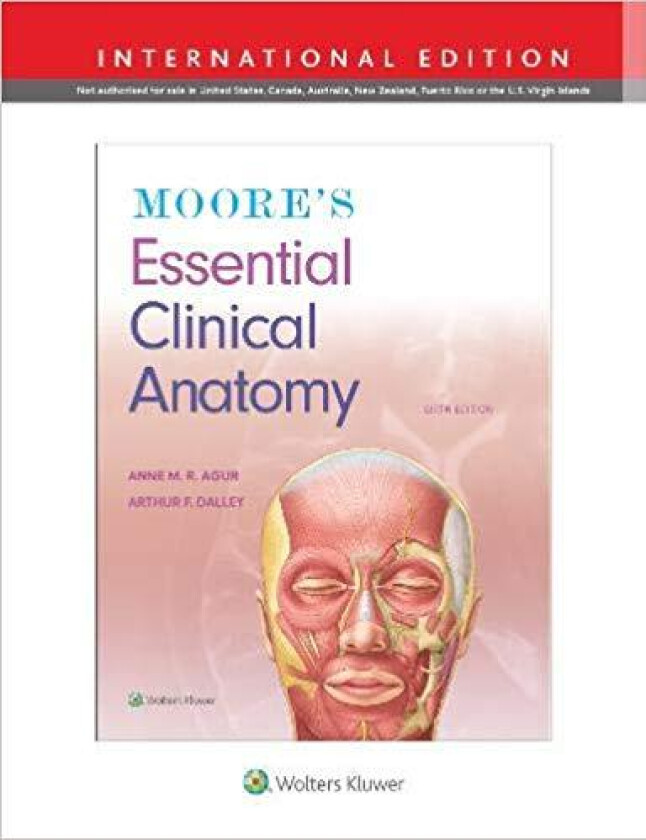 Moore'S Essential Clinical Anatomy Av Anne M. R. B.Sc. (Ot) M.Sc Phd Agur, Dalley Ii