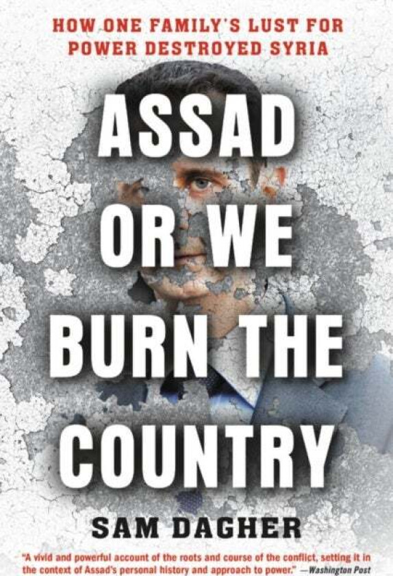 Assad Or We Burn The Country Av Sam Dagher