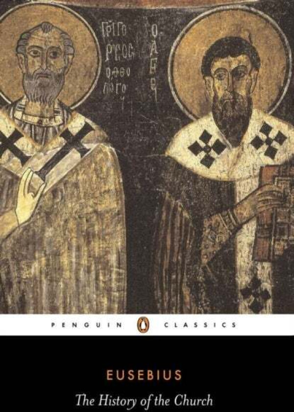 The History Of The Church From Christ To Constantine Av Eusebius