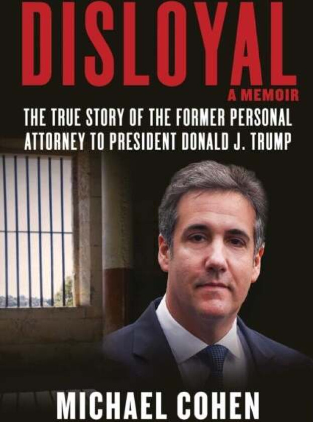 Disloyal: A Memoir Av Michael Cohen