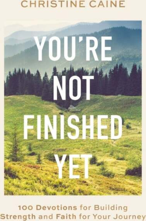 You'Re Not Finished Yet Av Christine Caine