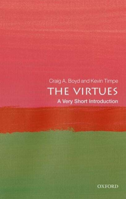 The Virtues: A Very Short Introduction Av Craig A. (Saint Louis University) Boyd, Kevin (Calvin College) Timpe