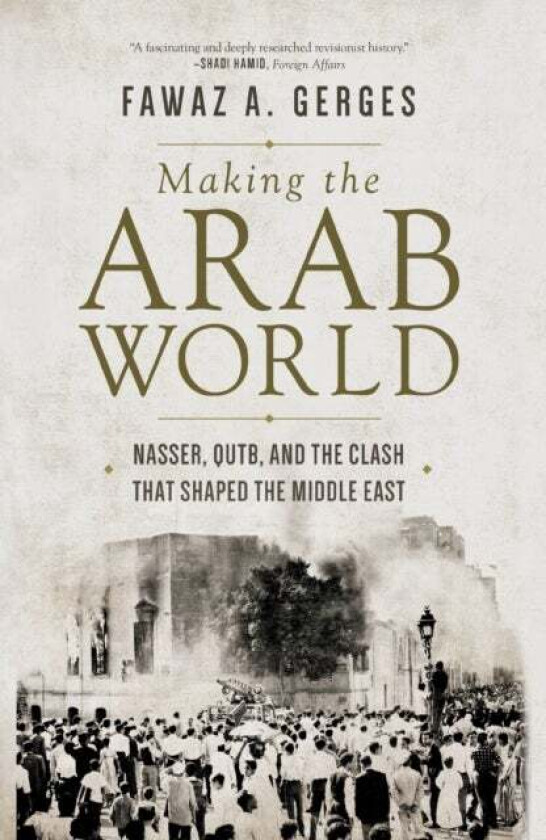 Making The Arab World Av Fawaz A. Gerges