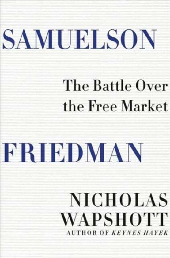 Samuelson Friedman Av Nicholas Wapshott