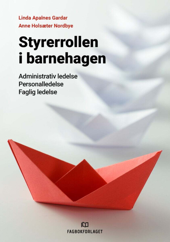 Styrerrollen I Barnehagen Av Linda Apalnes Gardar, Anne Holsæter Nordbye