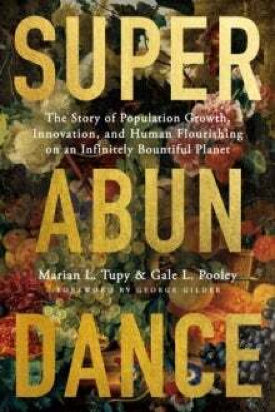 Superabundance Av Marian L Tupy, Gale L Pooley
