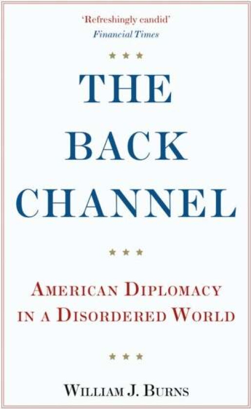 The Back Channel Av Ambassador William J. Burns