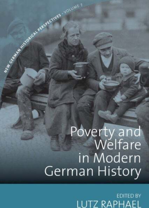 Poverty And Welfare In Modern German History