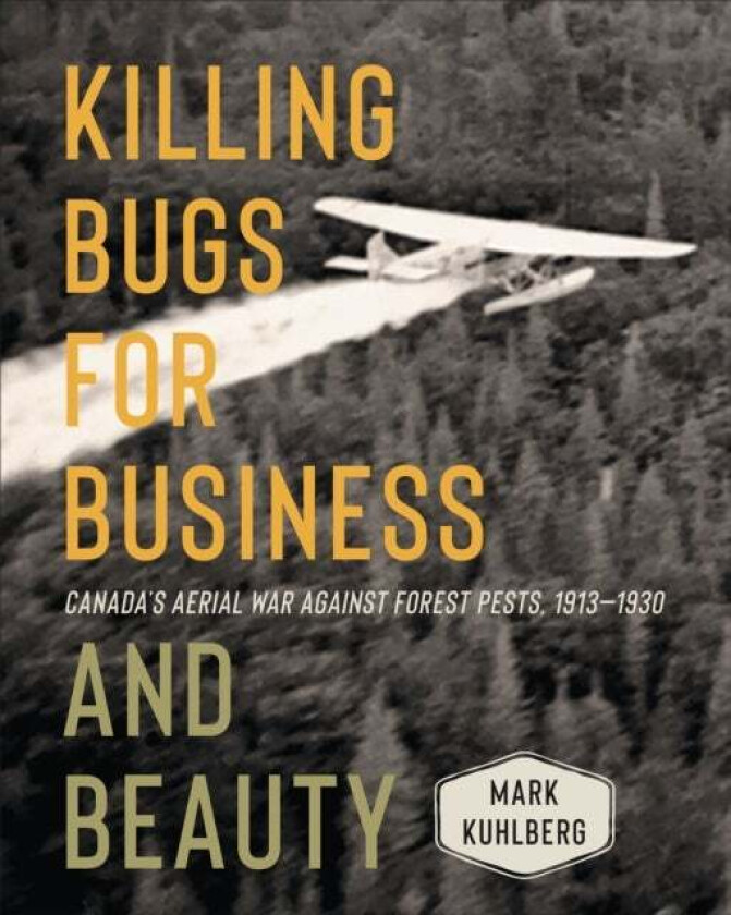 Killing Bugs For Business And Beauty Av Mark Kuhlberg