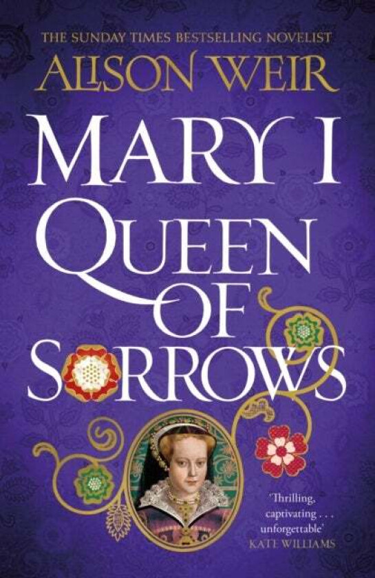 Mary I: Queen Of Sorrows Av Alison Weir