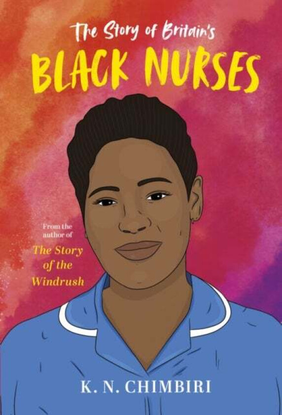 The Story Of Britain'S Black Nurses Av K. N. Chimbiri