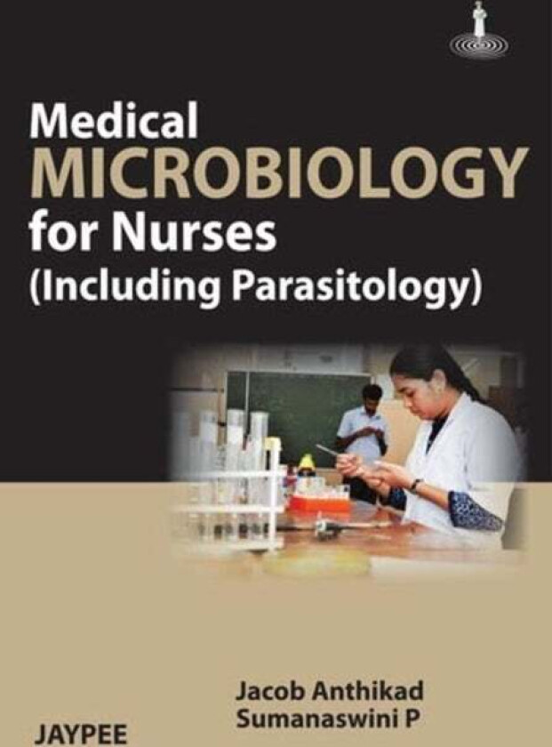 Medical Microbiology For Nurses Av Jacob Anthikad, P. Sumanaswini