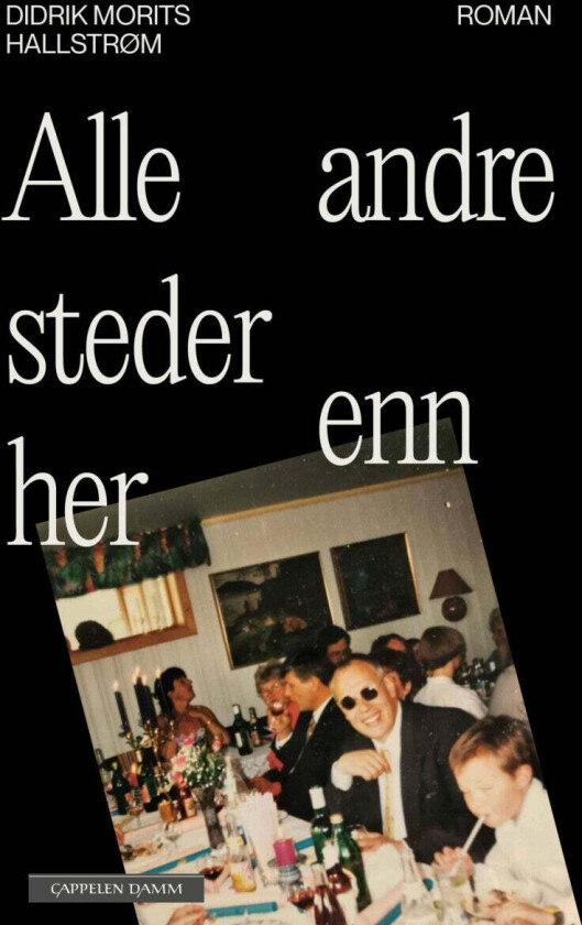 Alle Andre Steder Enn Her Av Didrik Morits Hallstrøm