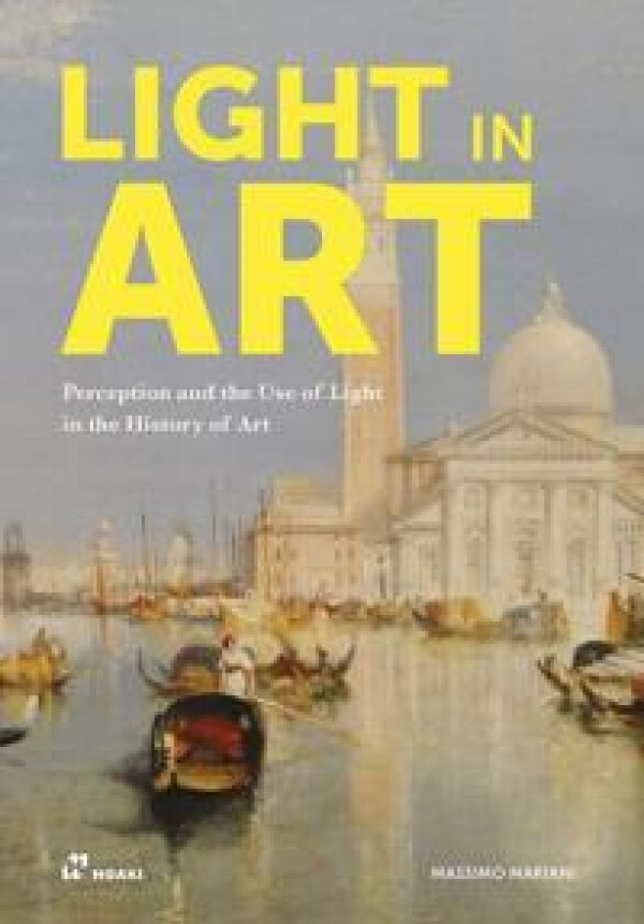 Light In Art: Perception And The Use Of Light In The History Of Art Av Massimo Mariani