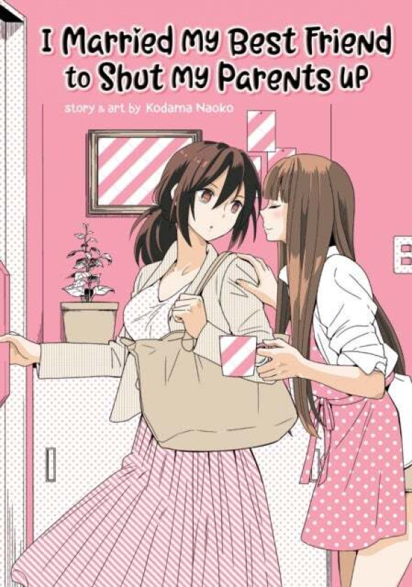 I Married My Best Friend To Shut My Parents Up Av Kodama Naoko