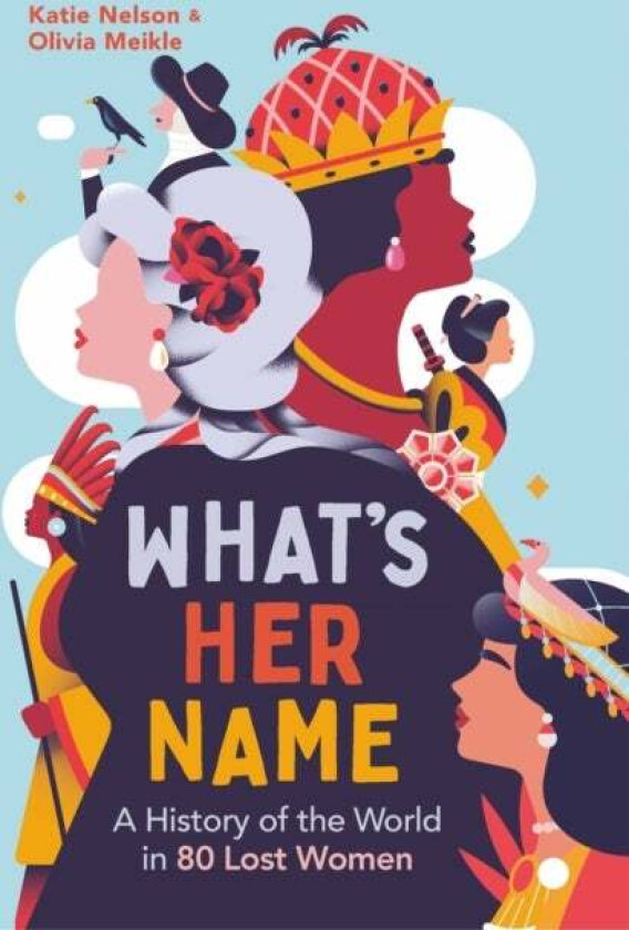 What¿s Her Name Av Dr Katie Nelson, Olivia Meikle, The What'Shername Podcast