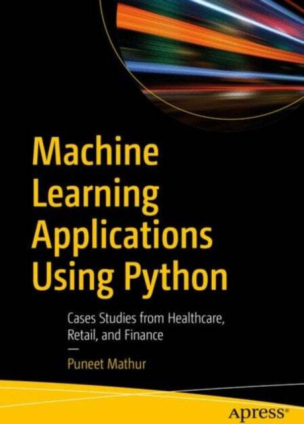Machine Learning Applications Using Python Av Puneet Mathur