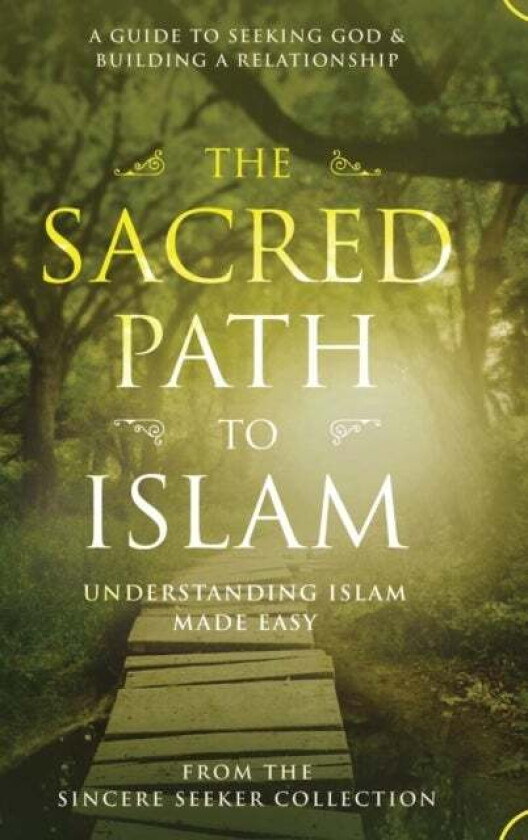 The Sacred Path To Islam Av The Sincere Seeker Collection