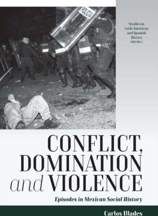 Conflict, Domination, And Violence Av Carlos Illades