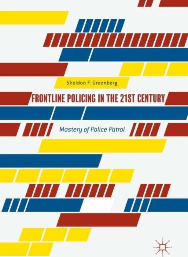 Frontline Policing In The 21st Century Av Sheldon F. Greenberg
