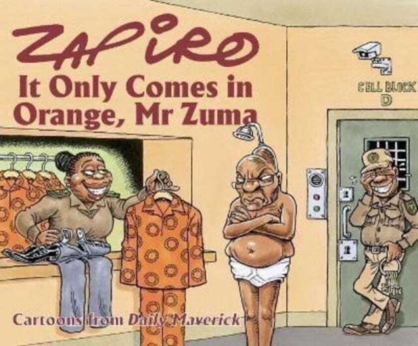 Zapiro Annual 2021: It Only Comes In Orange, Mr Zuma Av Zapiro Zapiro