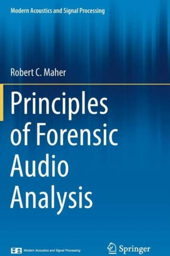 Principles Of Forensic Audio Analysis Av Robert C. Maher