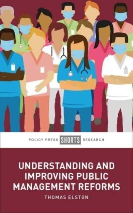 Understanding And Improving Public Management Reforms Av Thomas (University Of Oxford) Elston