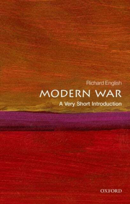 Modern War: A Very Short Introduction Av Richard (Bishop Wardlaw Professor Of Politics And Director Of The Centre For The Study Of Terrorism And Polit