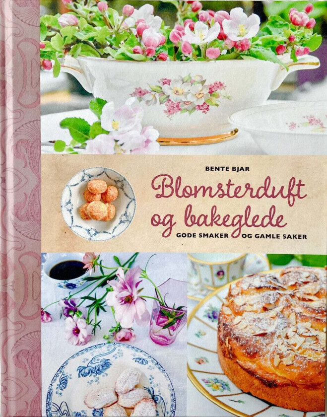 Blomsterduft Og Bakeglede Av Bente Bjar