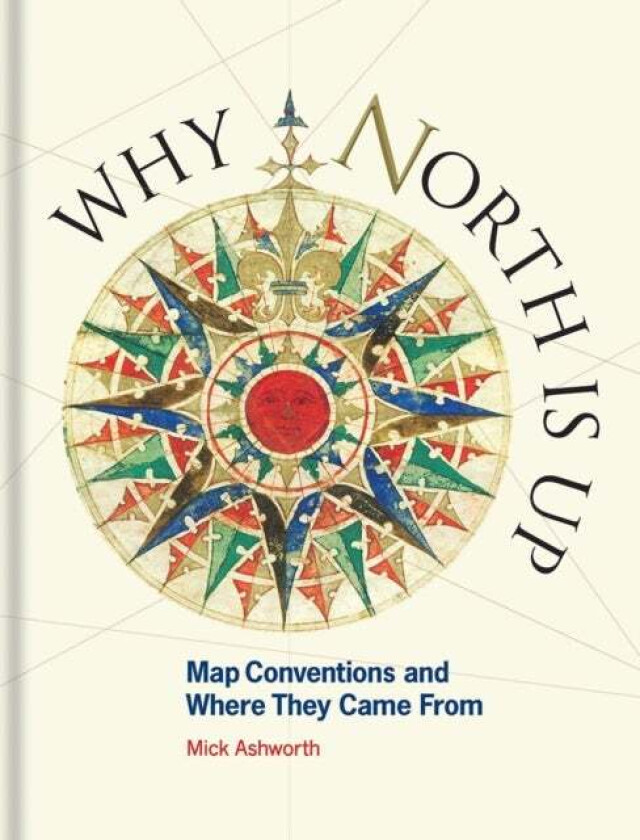 Why North Is Up Av Mick Ashworth