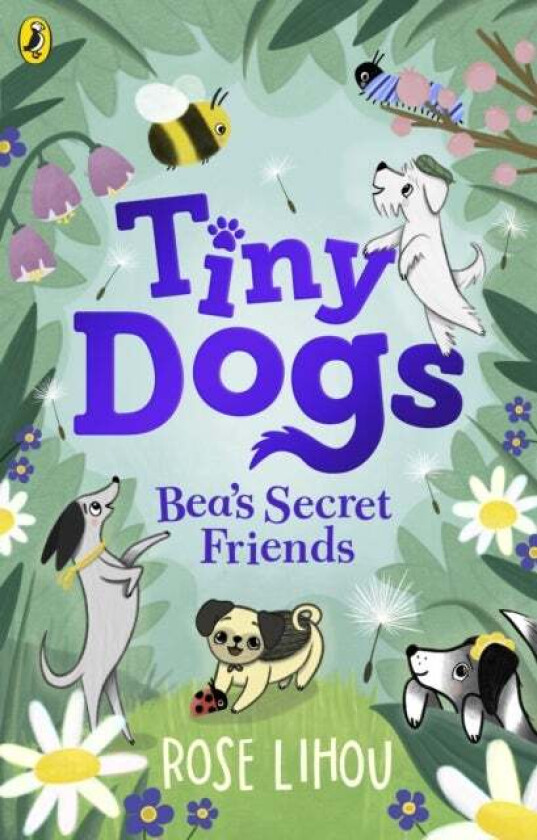 Tiny Dogs: Bea¿s Secret Friends Av Rose Lihou
