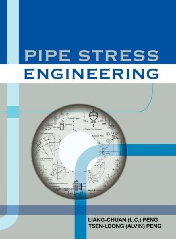 Pipe Stress Engineering Av Liang-Chuan Peng, Tsen-Loong Peng