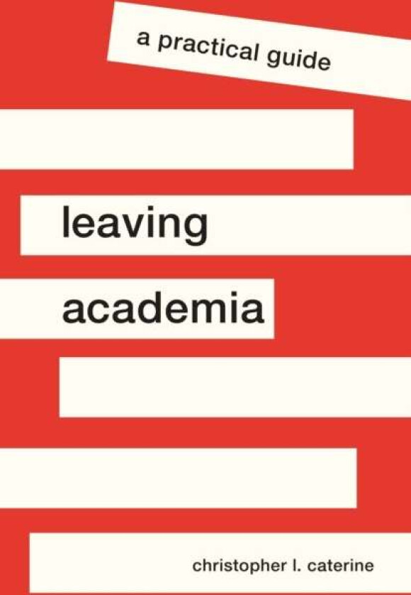 Leaving Academia Av Christopher L. Caterine
