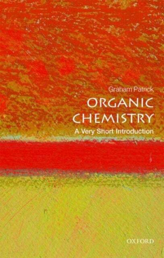 Organic Chemistry: A Very Short Introduction Av Graham (Lecturer In Organic Chemistry And Medicinal Chemistry University Of The West Of Scotland) Patr