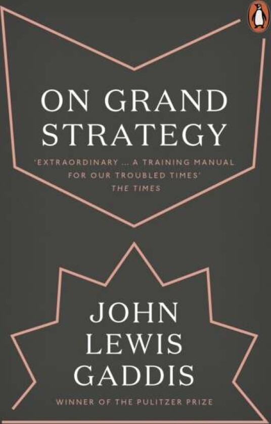 On Grand Strategy Av John Lewis Gaddis